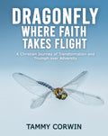 Dragonfly Where Faith Takes Flight